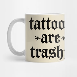 Tattoos Are Trashy So Is Your Mom Funny Tattooed Mom Vintage Mug